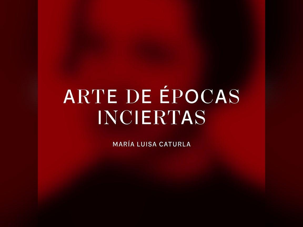 Arte de épocas inciertas. María Luisa Caturla